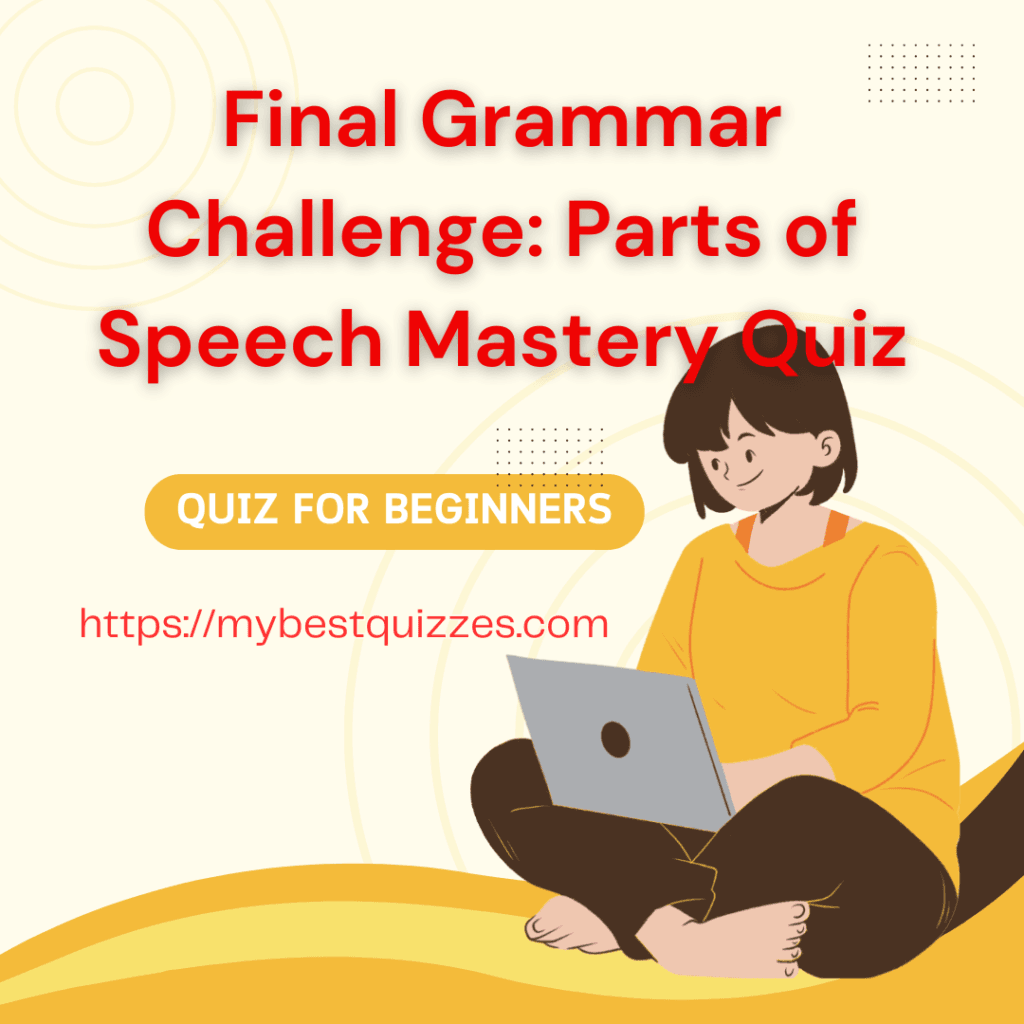 Final Grammar Challenge Parts of Speech Mastery Quiz